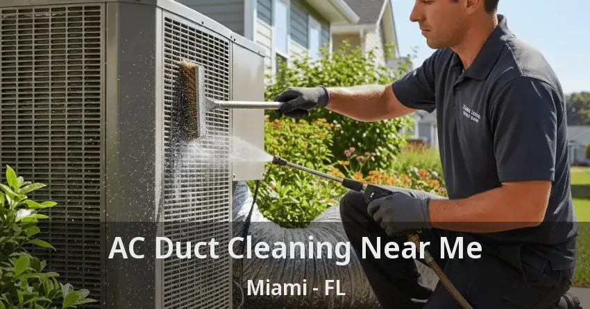 AC Duct Cleaning Near Me Miami - FL AC Duct Cleaning Near Me Miami - FL