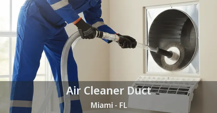 Air Cleaner Duct Miami - FL