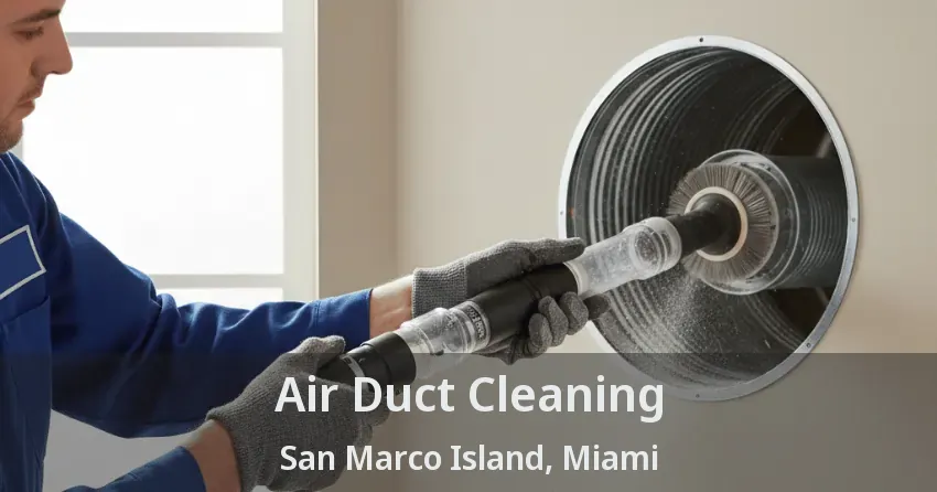 Air Duct Cleaning San Marco Island, Miami - FL Air Duct Cleaning San Marco Island, Miami - FL
