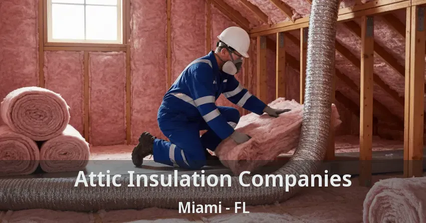 Attic Insulation Companies Miami - FL