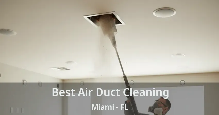 Best Air Duct Cleaning Miami - FL