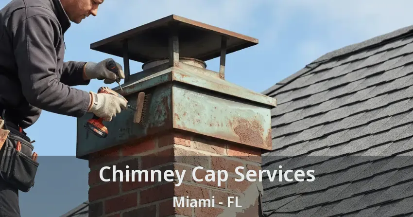 Chimney Cap Services Miami - FL Chimney Cap Services Miami - FL