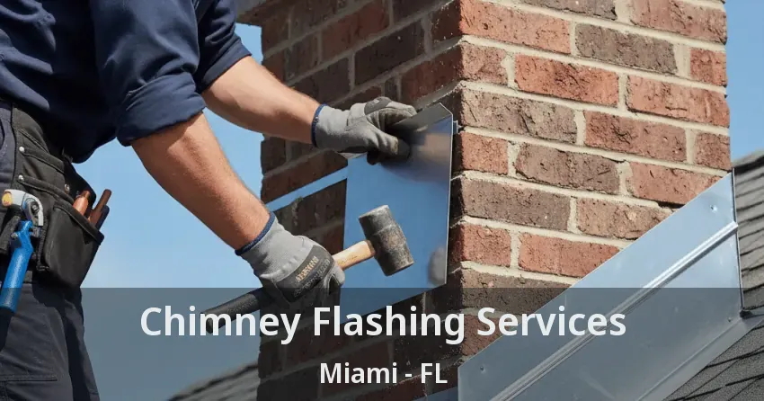 Chimney Flashing Services Miami - FL