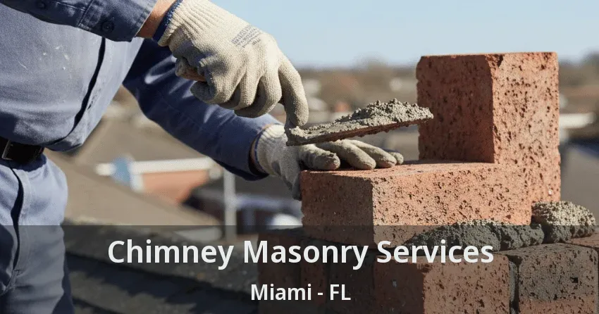 Chimney Masonry Services Miami - FL