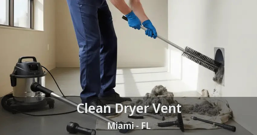 Clean Dryer Vent Miami - FL Clean Dryer Vent Miami - FL