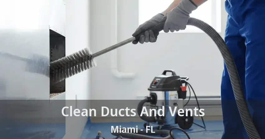 Clean Ducts And Vents Miami - FL