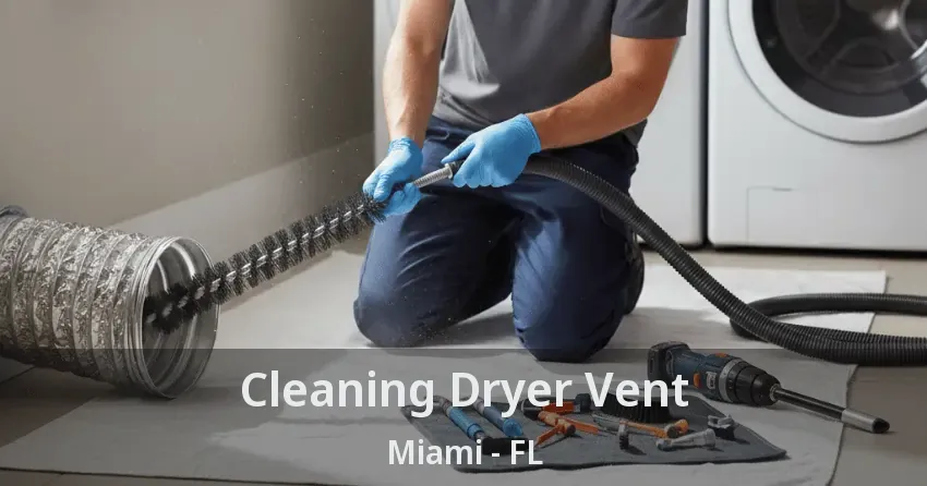 Cleaning Dryer Vent Miami - FL