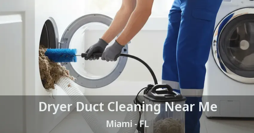 Dryer Duct Cleaning Near Me Miami - FL