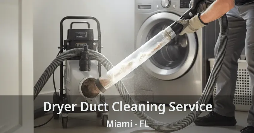 Dryer Duct Cleaning Service Miami - FL