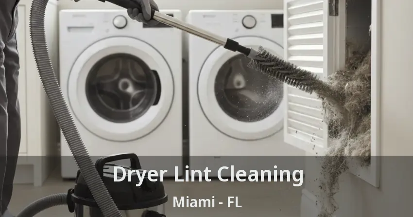 Dryer Lint Cleaning Miami - FL Dryer Lint Cleaning Miami - FL