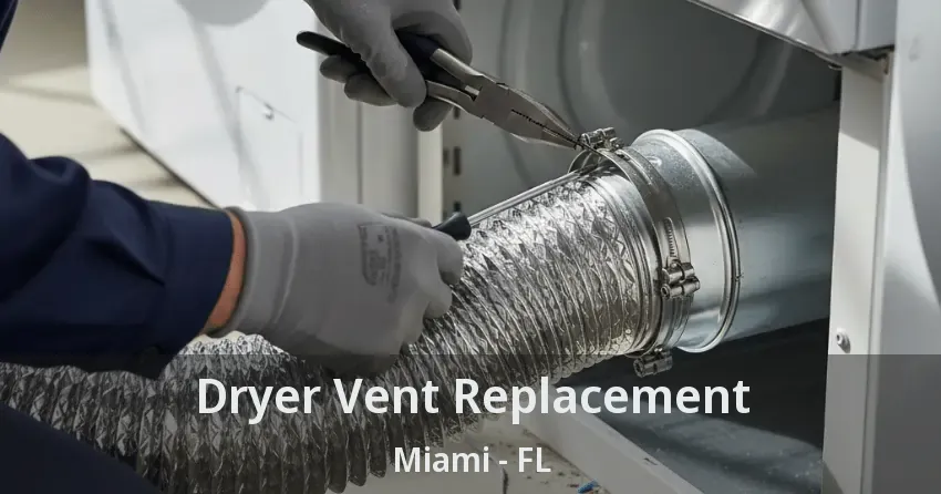 Dryer Vent Replacement Miami - FL