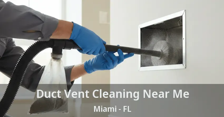 Duct Vent Cleaning Near Me Miami - FL
