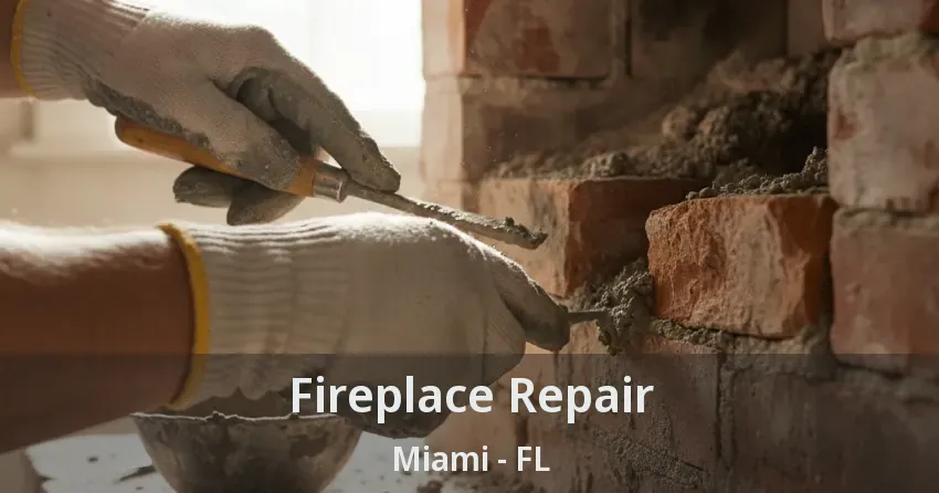 Fireplace Repair Miami - FL