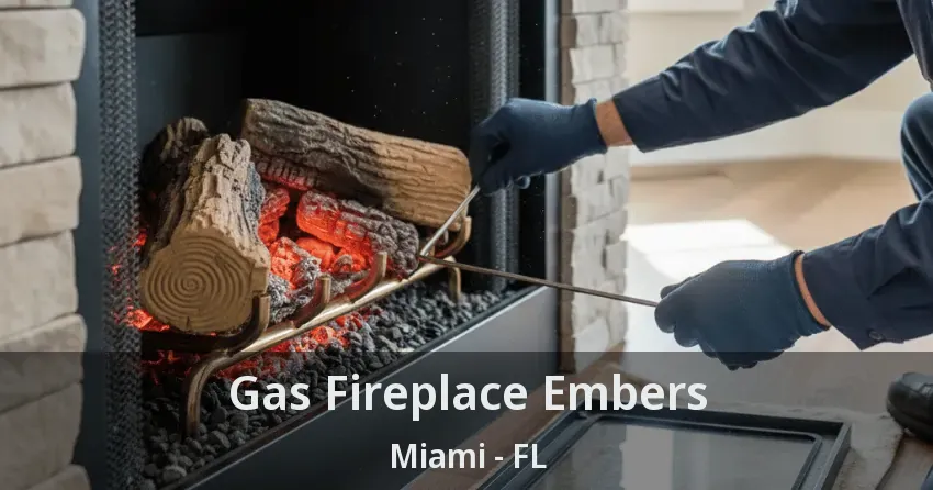 Gas Fireplace Embers Miami - FL