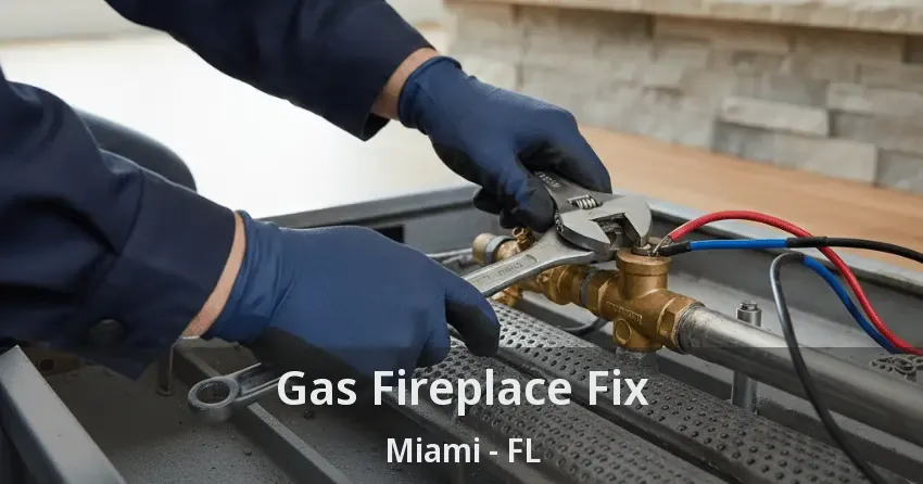 Gas Fireplace Fix Miami - FL