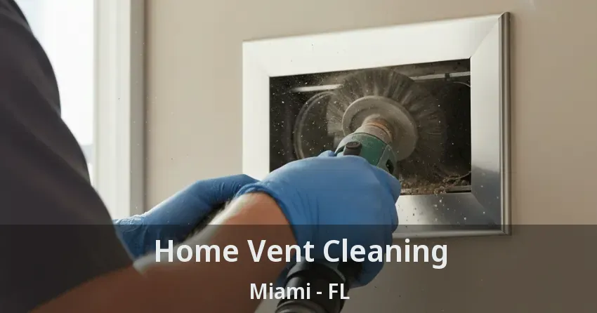 Home Vent Cleaning Miami - FL