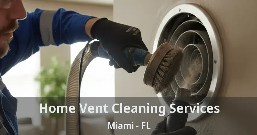 Home Vent Cleaning Services Miami - FL