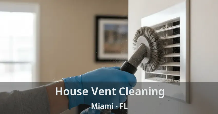 House Vent Cleaning Miami - FL