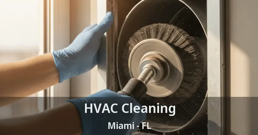 HVAC Cleaning Miami - FL HVAC Cleaning Miami - FL