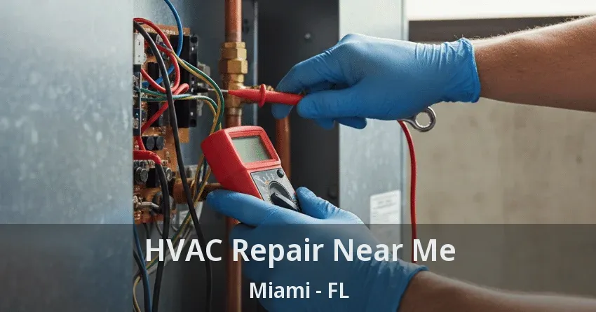 HVAC Repair Near Me Miami - FL