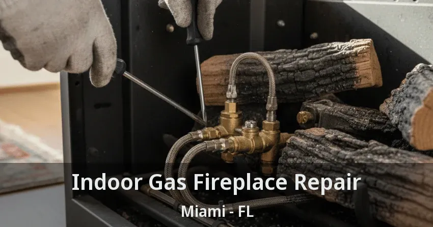 Indoor Gas Fireplace Repair Miami - FL