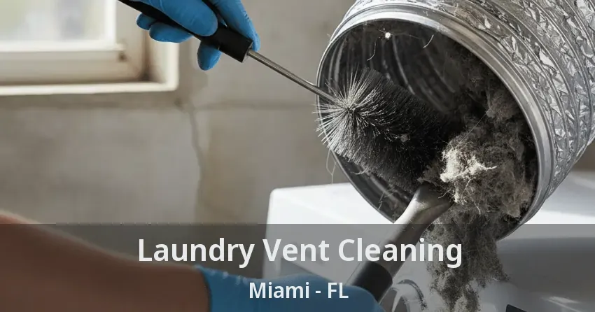 Laundry Vent Cleaning Miami - FL