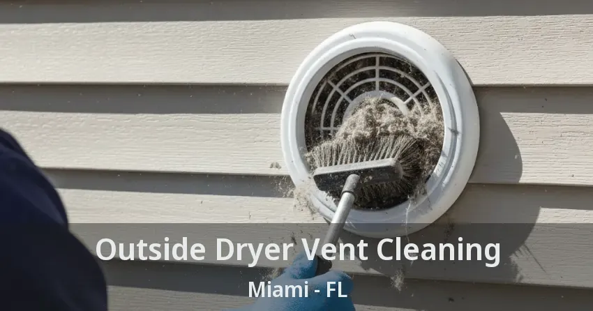Outside Dryer Vent Cleaning Miami - FL