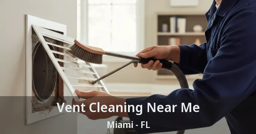Vent Cleaning Near Me Miami - FL
