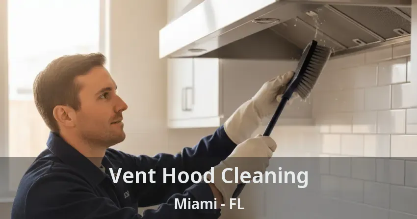 Vent Hood Cleaning Miami - FL